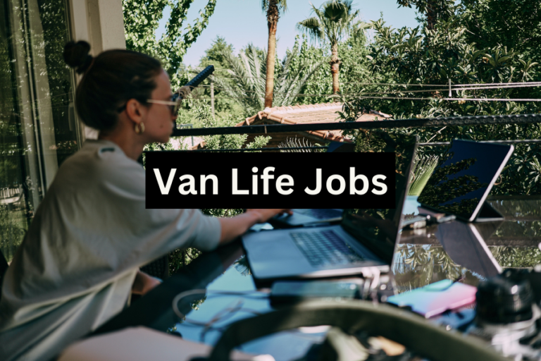 Van Life Jobs: How to make money whilst travelling full time in 2024